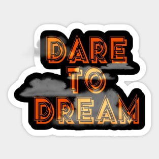 Dare to Dream Sticker